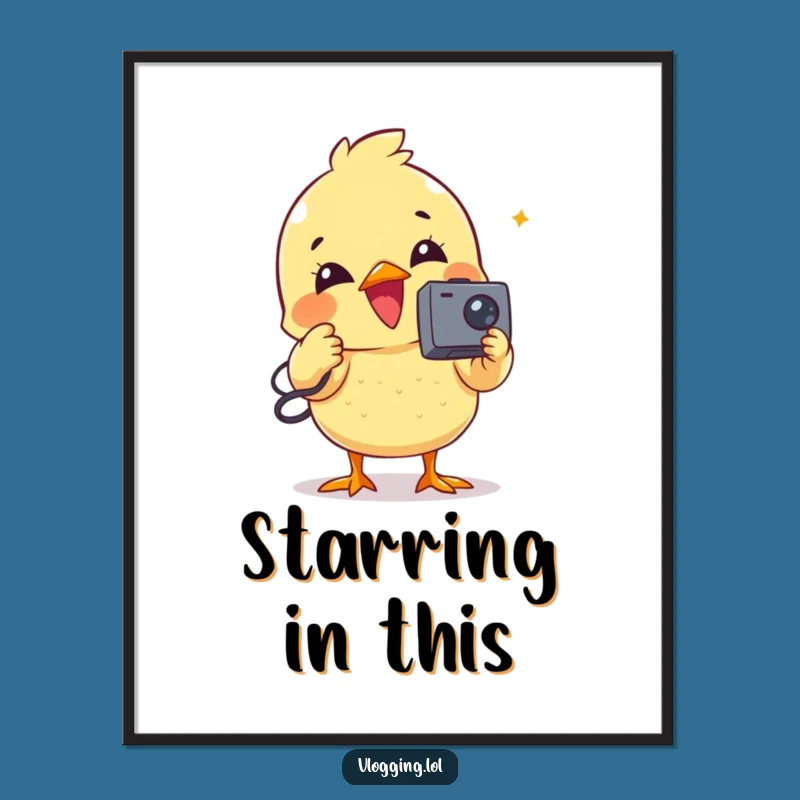 Funny Chick Vlogger Poster - Adorable Video Recording Bird Art, Gift Idea