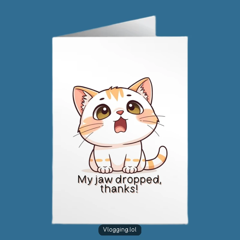 Thank You Free Printable Card: Cat's Shocked by Your Kindness!