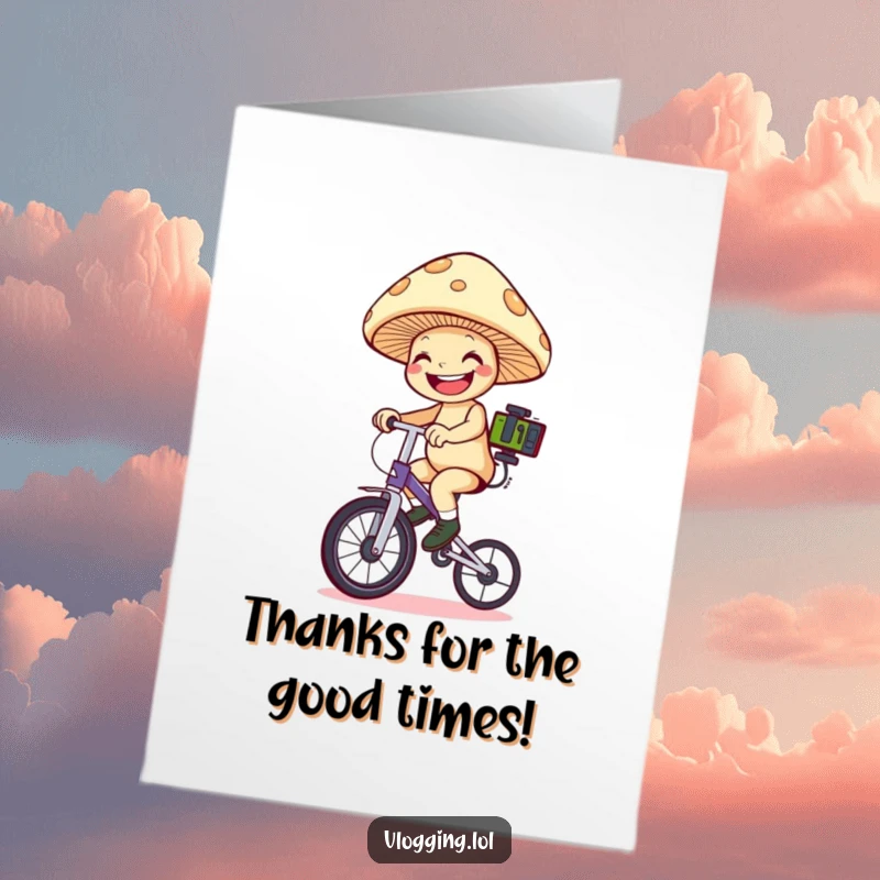 Funny Free Printable Thank You Card: Grinning mushroom riding a unicycle, filming, saying thanks with a laugh.